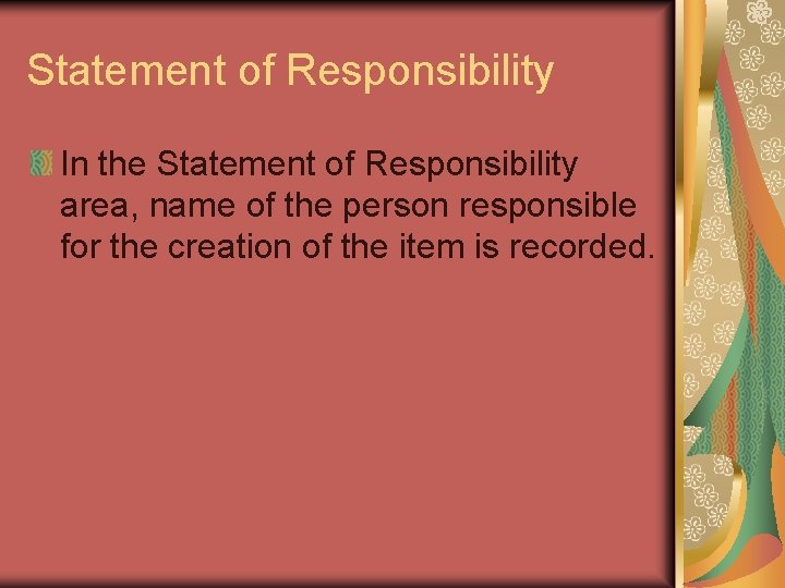 Statement of Responsibility In the Statement of Responsibility area, name of the person responsible