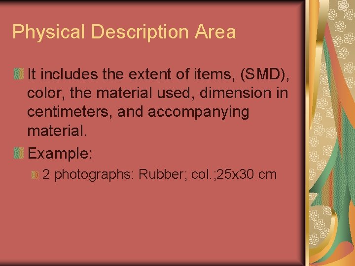 Physical Description Area It includes the extent of items, (SMD), color, the material used,