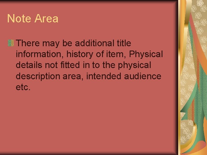 Note Area There may be additional title information, history of item, Physical details not