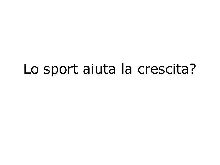 Lo sport aiuta la crescita? 