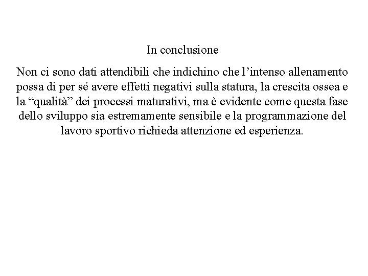 In conclusione Non ci sono dati attendibili che indichino che l’intenso allenamento possa di