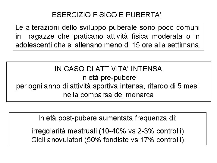 ESERCIZIO FISICO E PUBERTA’ Le alterazioni dello sviluppo puberale sono poco comuni in ragazze