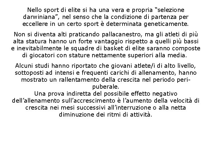 Nello sport di elite si ha una vera e propria “selezione darwiniana”, nel senso