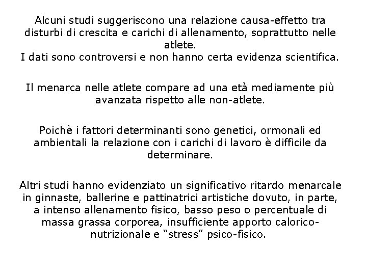 Alcuni studi suggeriscono una relazione causa-effetto tra disturbi di crescita e carichi di allenamento,