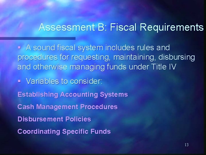 Assessment B: Fiscal Requirements § A sound fiscal system includes rules and procedures for