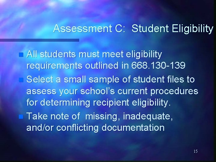 Assessment C: Student Eligibility All students must meet eligibility requirements outlined in 668. 130