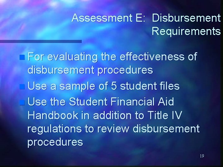 Assessment E: Disbursement Requirements n For evaluating the effectiveness of disbursement procedures n Use