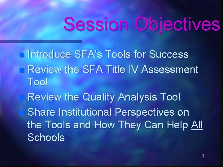 Session Objectives n Introduce SFA’s Tools for Success n Review the SFA Title IV
