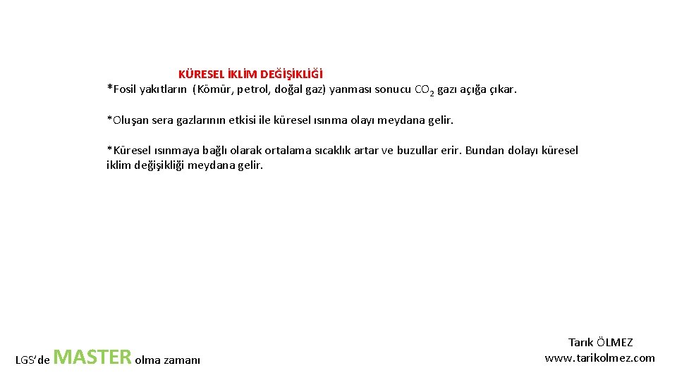 KÜRESEL İKLİM DEĞİŞİKLİĞİ *Fosil yakıtların (Kömür, petrol, doğal gaz) yanması sonucu CO 2 gazı