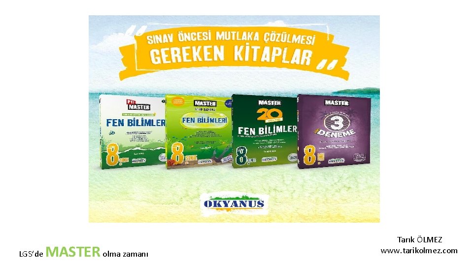 LGS’de MASTER olma zamanı Tarık ÖLMEZ www. tarikolmez. com 