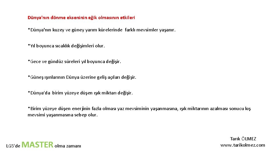 Dünya'nın dönme ekseninin eğik olmasının etkileri *Dünya'nın kuzey ve güney yarım kürelerinde farklı mevsimler