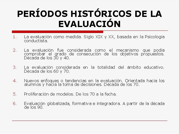 PERÍODOS HISTÓRICOS DE LA EVALUACIÓN 1. La evaluación como medida. Siglo XIX y XX,