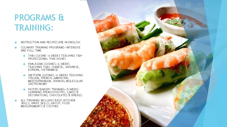 PROGRAMS & TRAINING: INSTRUCTION AND RECIPES ARE IN ENGLISH CULINARY TRAINING PROGRAMS--INTENSIVE AND FULL