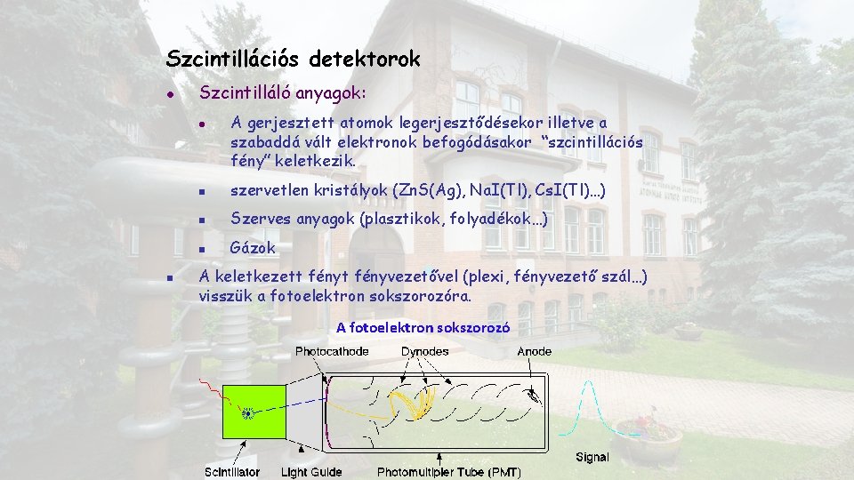 Szcintillációs detektorok l Szcintilláló anyagok: l n A gerjesztett atomok legerjesztődésekor illetve a szabaddá