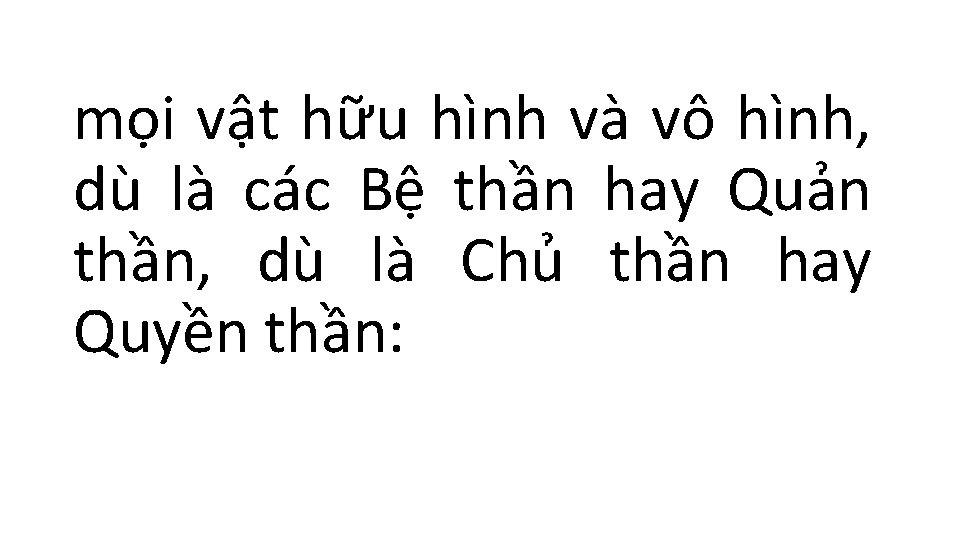 mọi vật hữu hình và vô hình, dù là các Bệ thần hay Quản