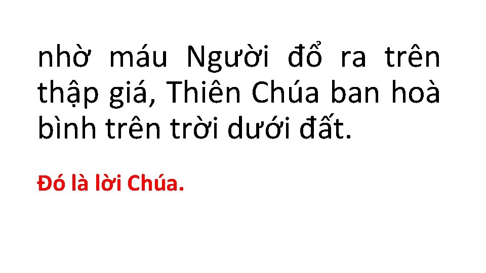 nhờ máu Người đổ ra trên thập giá, Thiên Chúa ban hoà bình trên