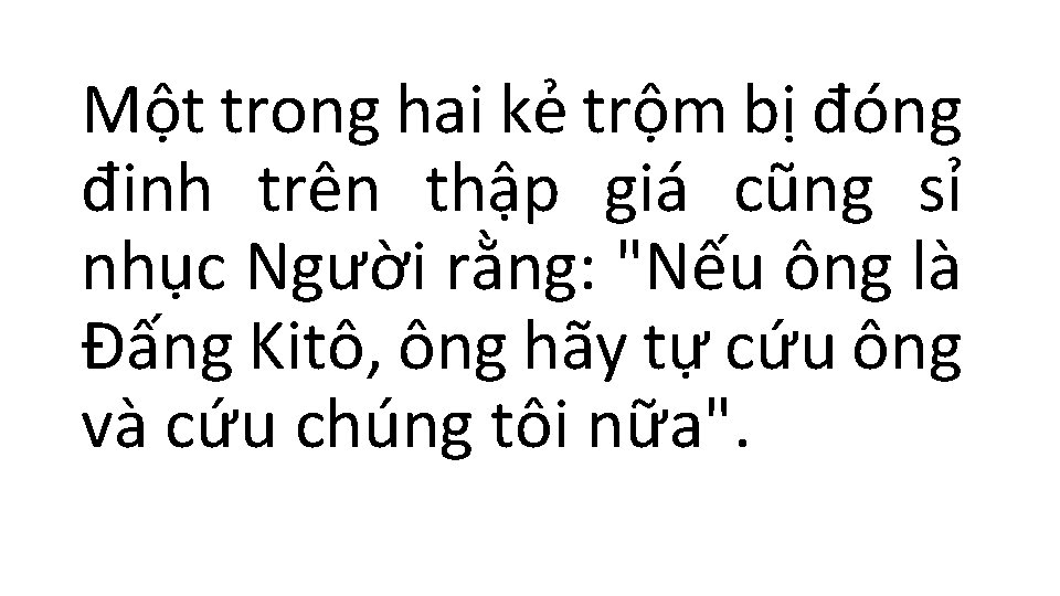 Một trong hai kẻ trộm bị đóng đinh trên thập giá cũng sỉ nhục