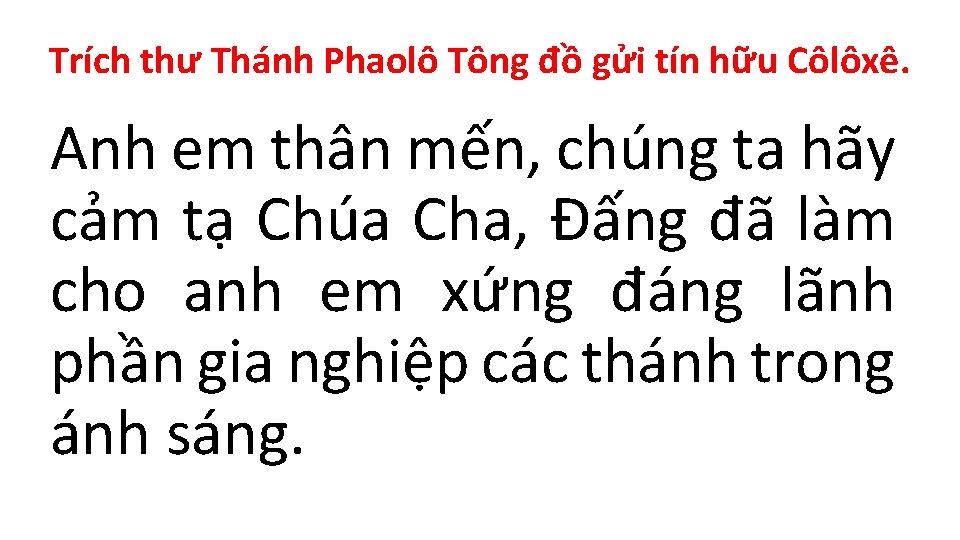 Trích thư Thánh Phaolô Tông đồ gửi tín hữu Côlôxê. Anh em thân mến,