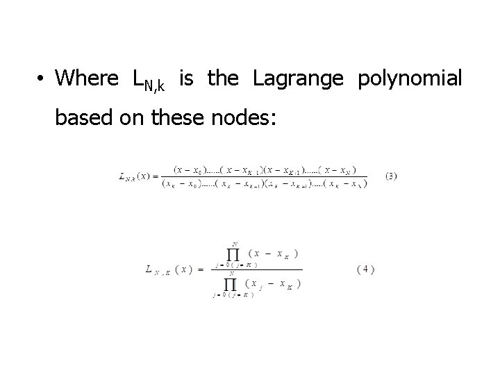  • Where LN, k is the Lagrange polynomial based on these nodes: 