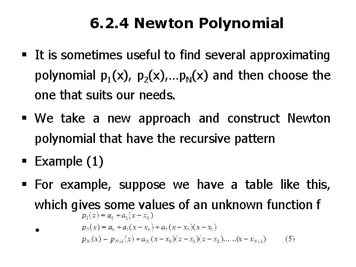 6. 2. 4 Newton Polynomial It is sometimes useful to find several approximating polynomial