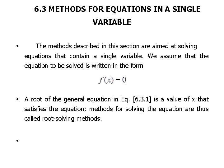 6. 3 METHODS FOR EQUATIONS IN A SINGLE VARIABLE • The methods described in