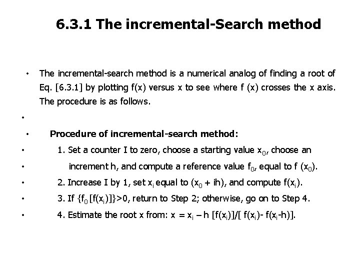 6. 3. 1 The incremental-Search method • The incremental-search method is a numerical analog