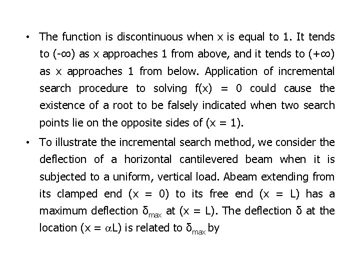  • The function is discontinuous when x is equal to 1. It tends