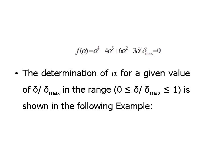  • The determination of a for a given value of δ/ δmax in