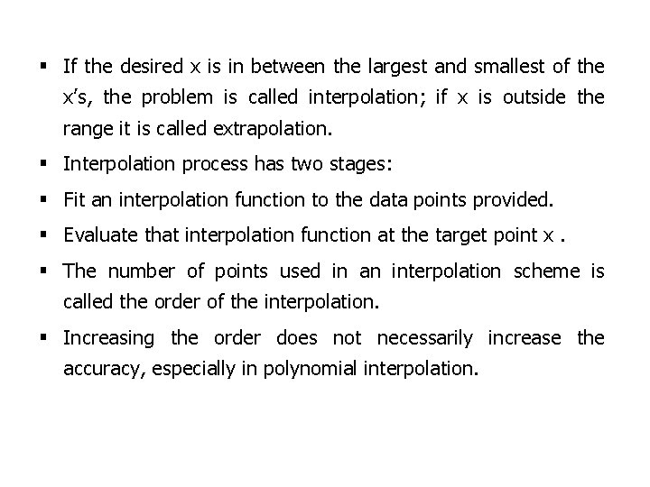  If the desired x is in between the largest and smallest of the