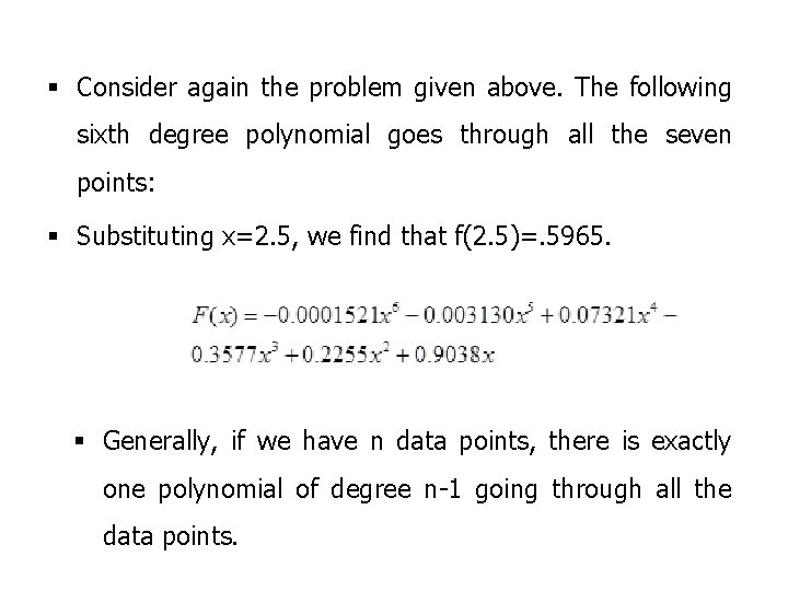  Consider again the problem given above. The following sixth degree polynomial goes through