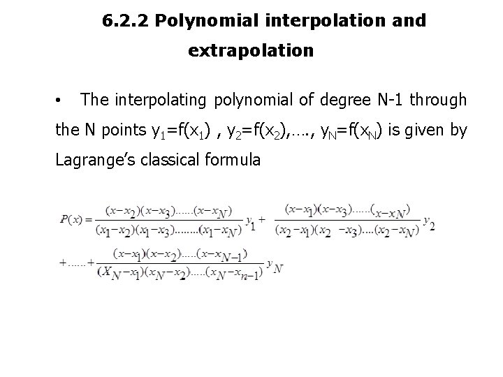 6. 2. 2 Polynomial interpolation and extrapolation • The interpolating polynomial of degree N-1
