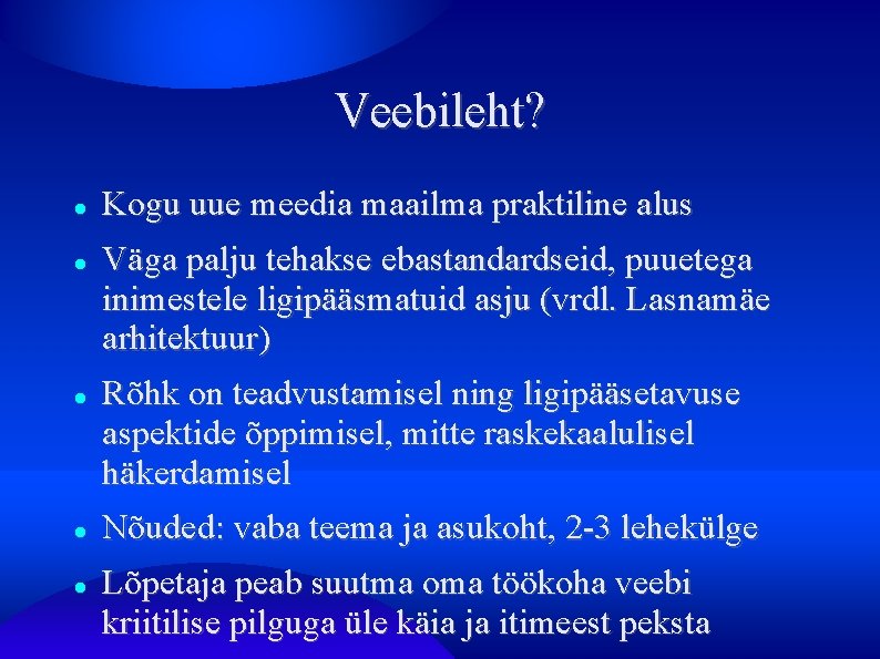 Veebileht? Kogu uue meedia maailma praktiline alus Väga palju tehakse ebastandardseid, puuetega inimestele ligipääsmatuid