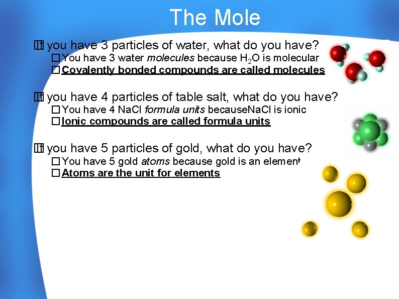 The Mole � If you have 3 particles of water, what do you have?