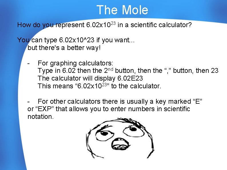 The Mole How do you represent 6. 02 x 1023 in a scientific calculator?