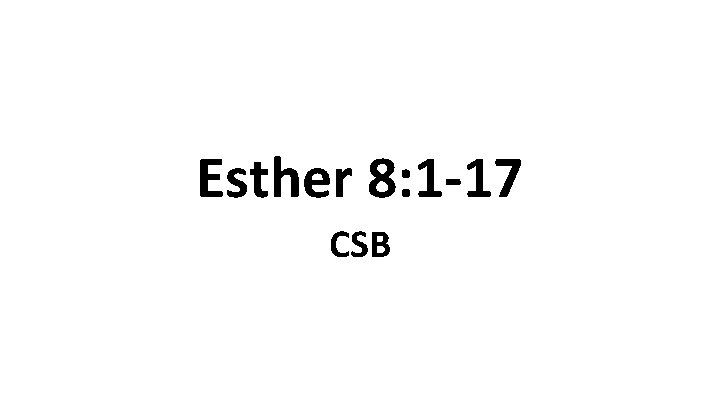 Esther 8: 1 -17 CSB 