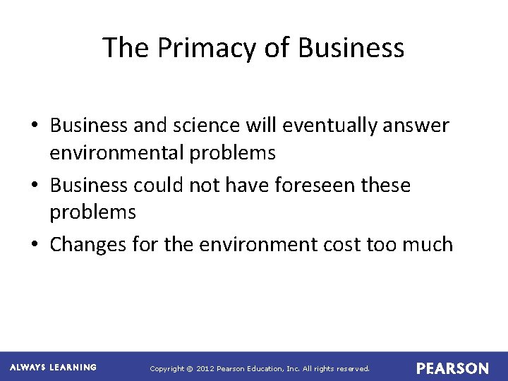 The Primacy of Business • Business and science will eventually answer environmental problems •