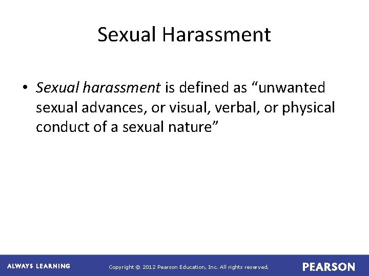 Sexual Harassment • Sexual harassment is defined as “unwanted sexual advances, or visual, verbal,