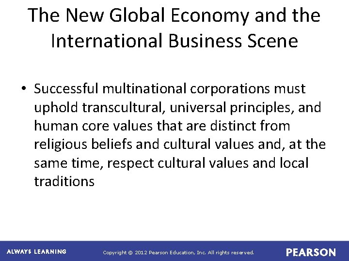 The New Global Economy and the International Business Scene • Successful multinational corporations must