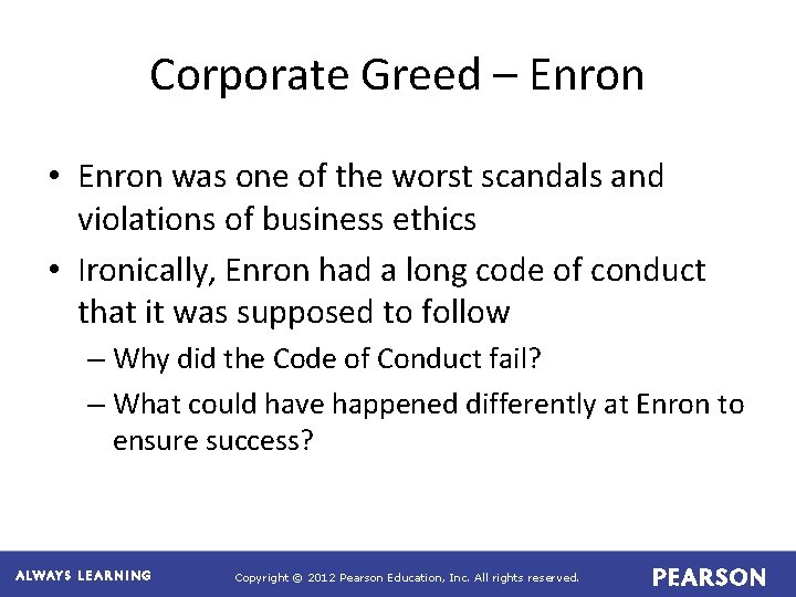 Corporate Greed – Enron • Enron was one of the worst scandals and violations