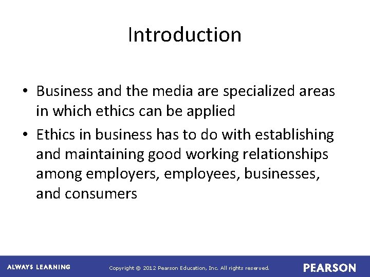 Introduction • Business and the media are specialized areas in which ethics can be