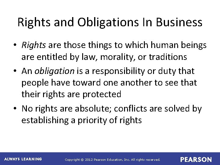 Rights and Obligations In Business • Rights are those things to which human beings