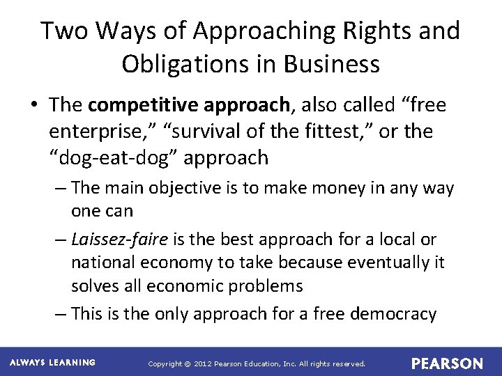 Two Ways of Approaching Rights and Obligations in Business • The competitive approach, also