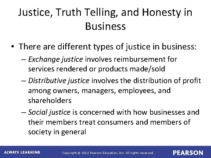 Justice, Truth Telling, and Honesty in Business • There are different types of justice