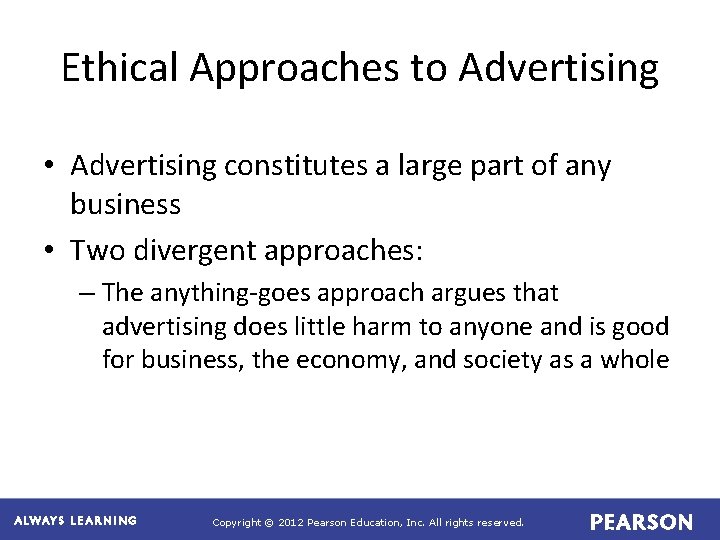 Ethical Approaches to Advertising • Advertising constitutes a large part of any business •