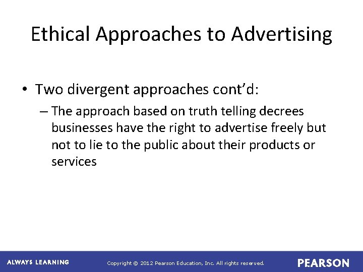 Ethical Approaches to Advertising • Two divergent approaches cont’d: – The approach based on