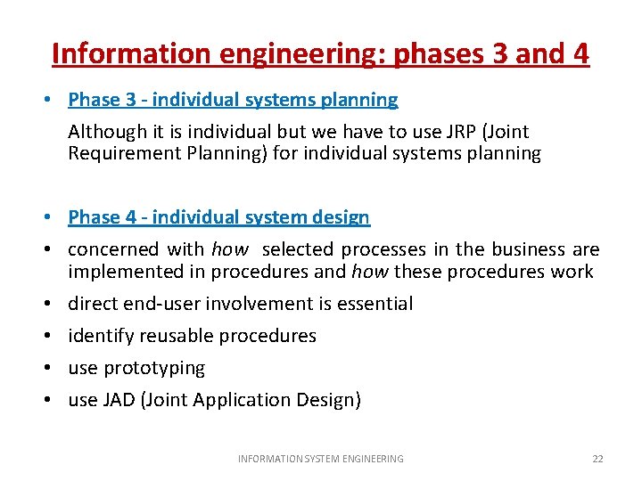 Information engineering: phases 3 and 4 • Phase 3 - individual systems planning Although