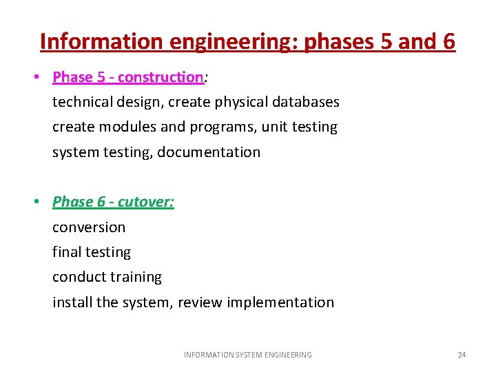 Information engineering: phases 5 and 6 • Phase 5 - construction: technical design, create