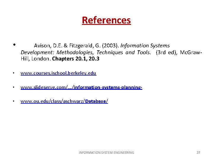 References • Avison, D. E. & Fitzgerald, G. (2003). Information Systems Development: Methodologies, Techniques