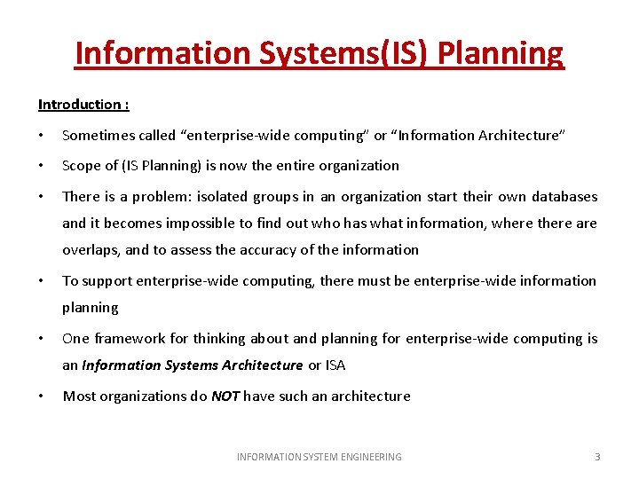 Information Systems(IS) Planning Introduction : • Sometimes called “enterprise-wide computing” or “Information Architecture” •
