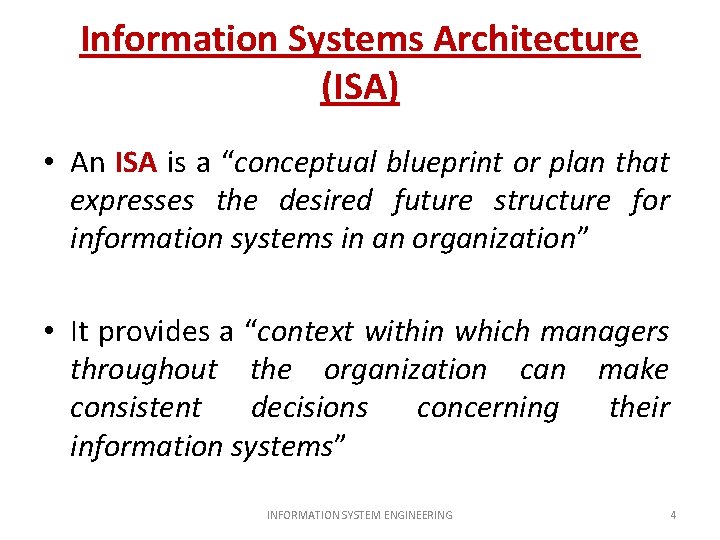Information Systems Architecture (ISA) • An ISA is a “conceptual blueprint or plan that